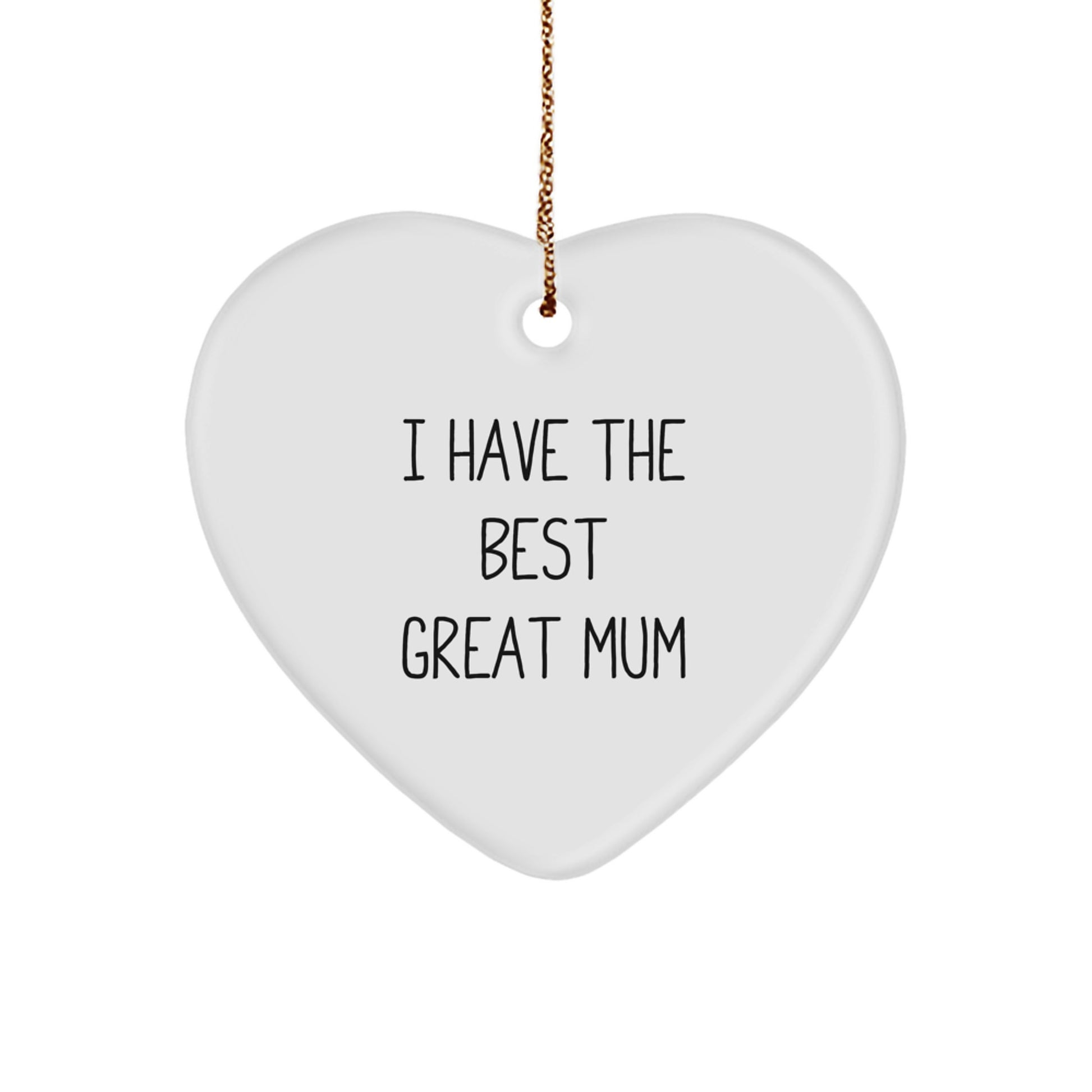 Funny Mum Gifts from Men, Women, Friends and Family - 'I Have The Best Great Mum' Christmas Heart Ornament - Image 1