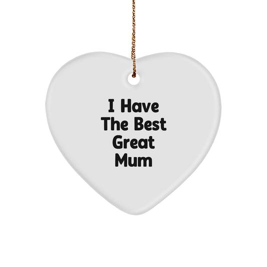 Funny Mum Gifts from Men for Christmas Unique Heart Ornament I 'Have The Best Great Mum' - Image 1