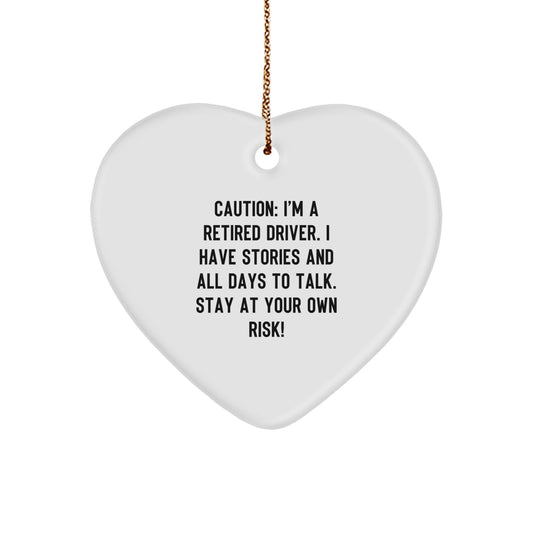 Funny Driver Gifts - 'Caution: I'm A Retired Driver... Stay At Your Own Risk!' Heart Ornament, Perfect for Christmas - Image 1