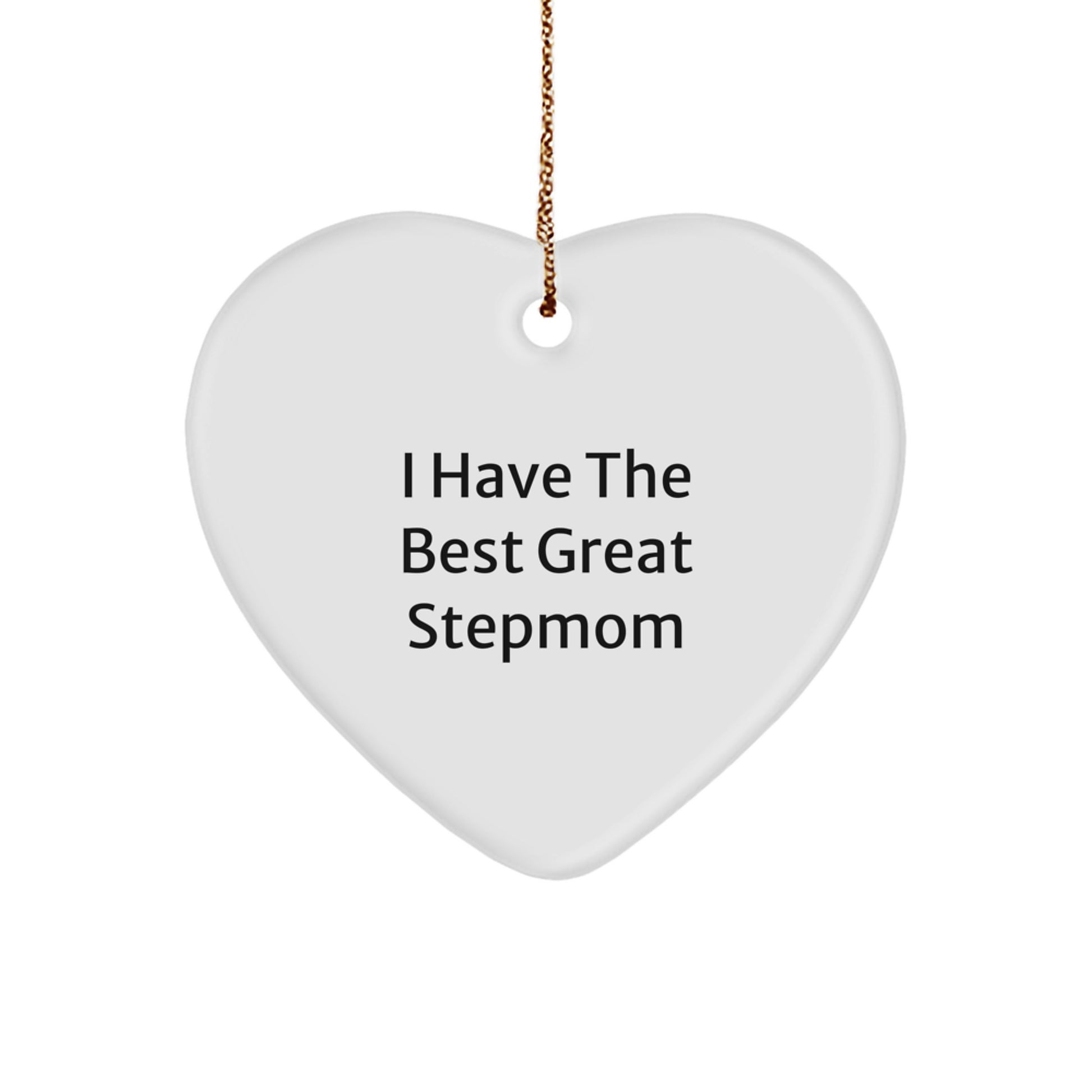 Funny Stepmom Quote Gifts - I Have The Best Great Stepmom Heart Ornament, A Heartfelt Gift for Stepmoms from Family, Friends, and Kids, Perfect for Christmas Unique Gifts - Image 1