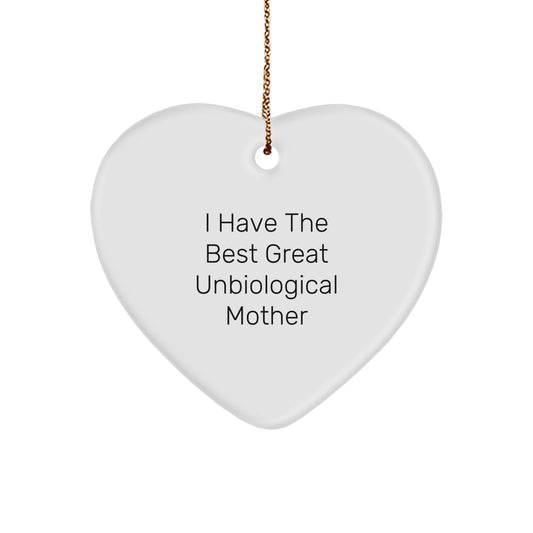 Funny Unbiological Mother Gifts from Men to Women Heart Ornament, I Have The Best Great Unbiological Mother Christmas Unique Gifts - Image 1