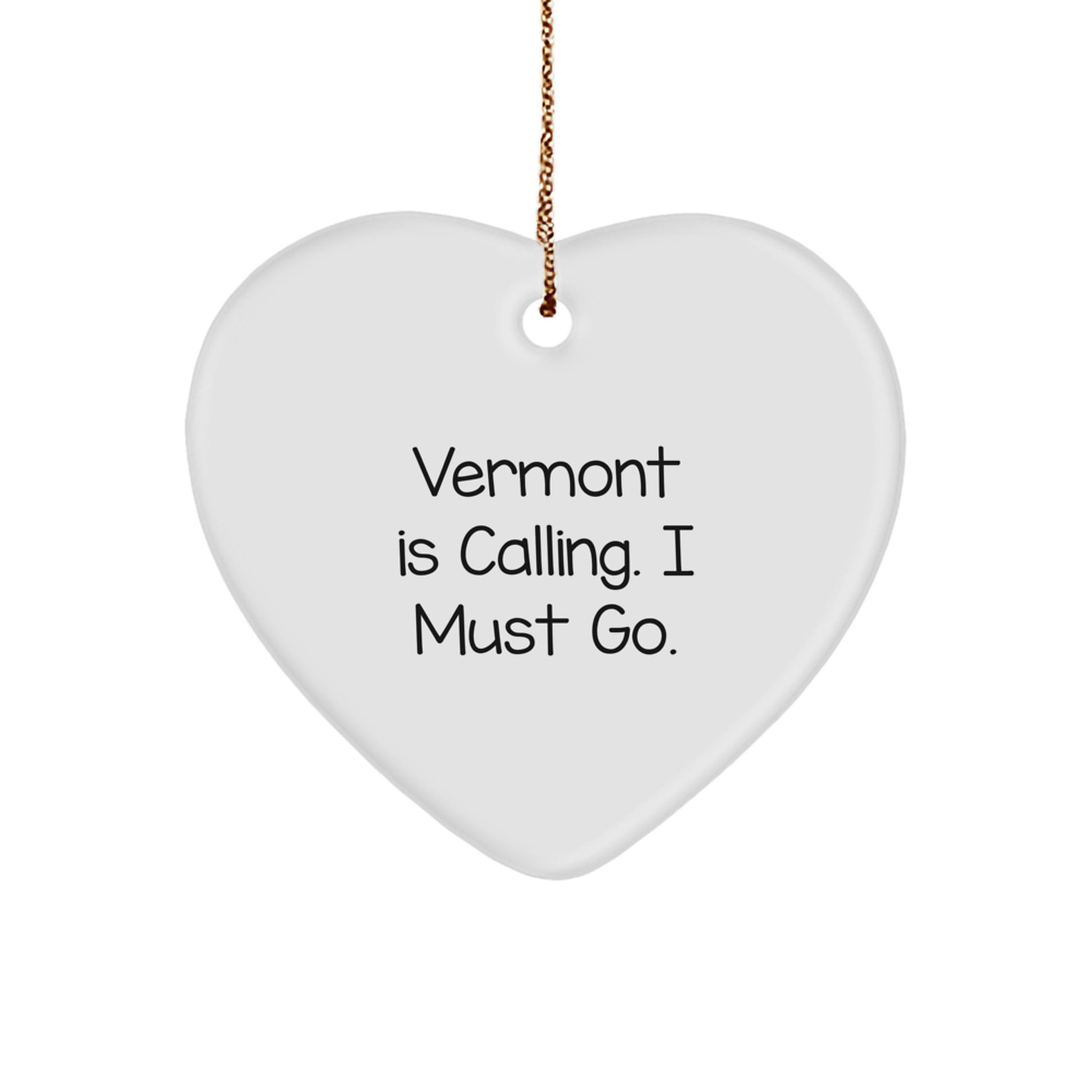 Vermont Fun Heart Ornament, Funny Quote 'Vermont Is Calling', Gifts from Friends for Women, Christmas Unique Gifts - Image 1