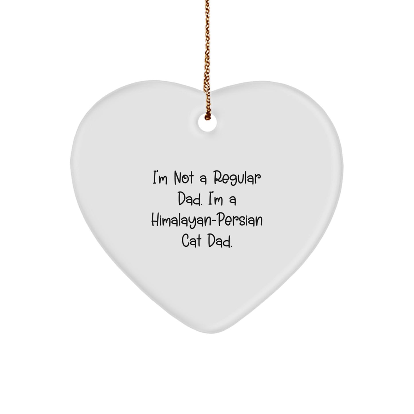 Funny Himalayan-Persian Cat Dad Gifts, Cute Himalayan-Persian Cat Heart Ornament for Christmas Unique Gifts from Dad to Himalayan-Persian Cat Lover, I'm Not A Regular Dad - Image 1