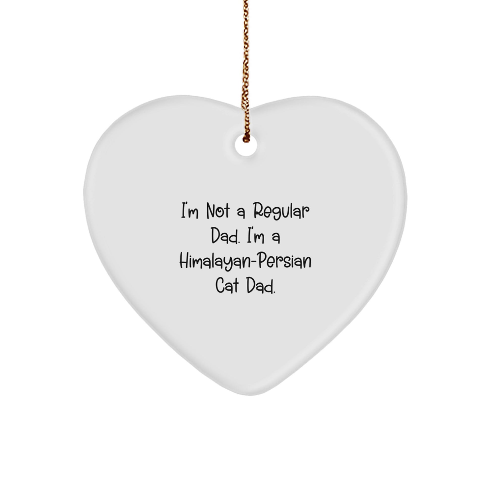 Funny Himalayan-Persian Cat Dad Gifts, Cute Himalayan-Persian Cat Heart Ornament for Christmas Unique Gifts from Dad to Himalayan-Persian Cat Lover, I'm Not A Regular Dad - Image 1
