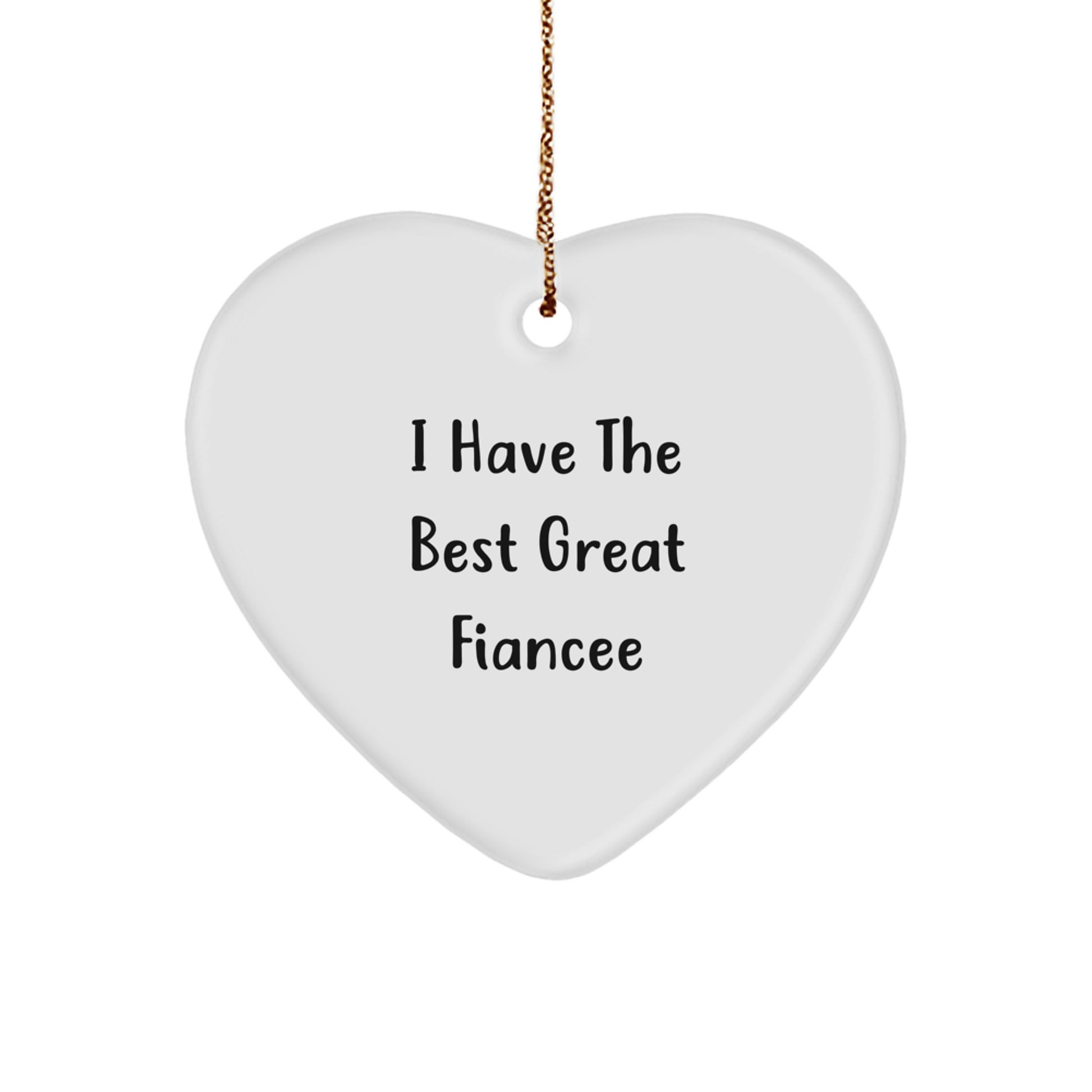 Funny Fiancee Gifts from Men - I Have The Best Great Fiancee Heart Ornament, Perfect for Christmas Unique Gifts for Her, Heart-Shaped Decoration with Gold Cord - Image 1
