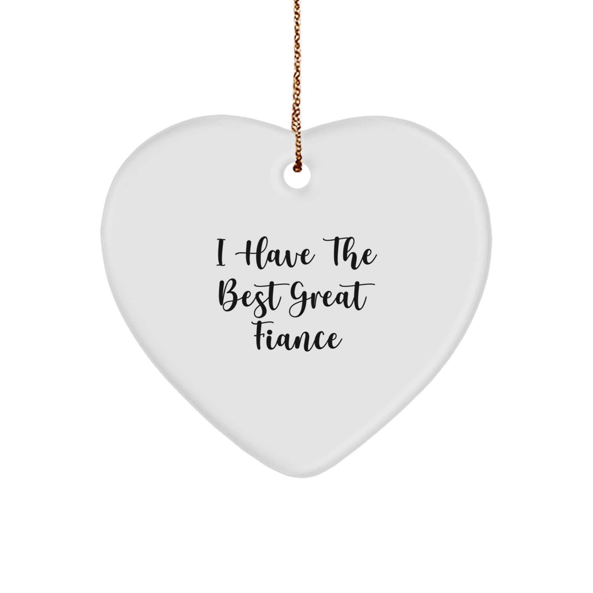 Funny Fiance Gifts from Men - I Have The Best Great Fiance Heart Ornament, Heart Shaped, White, Christmas Unique - Image 1