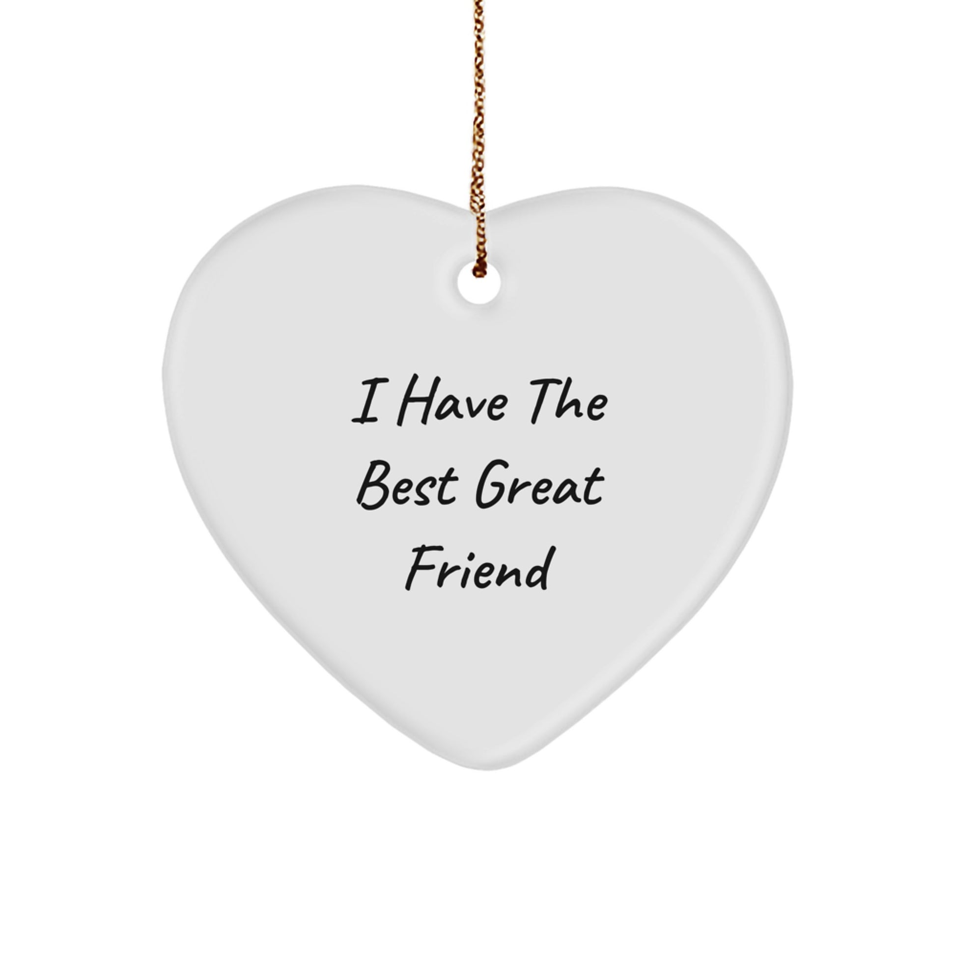 Funny Friend Heart Ornament Gifts from Men to Friend for Christmas Unique Decorations - I Have The Best Great Friend - Image 1