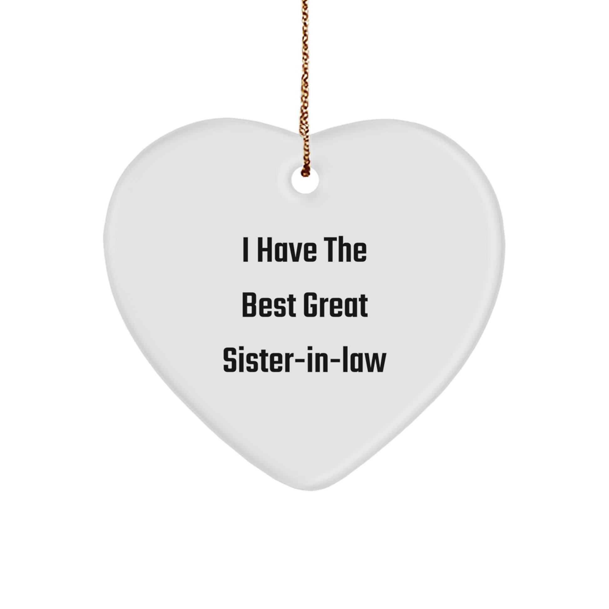 Funny Sister-in-law Gifts from Men to Sister-in-law, Christmas Unique Heart Ornament, 'I Have The Best Great Sister-in-law' Heart Shaped - Image 1