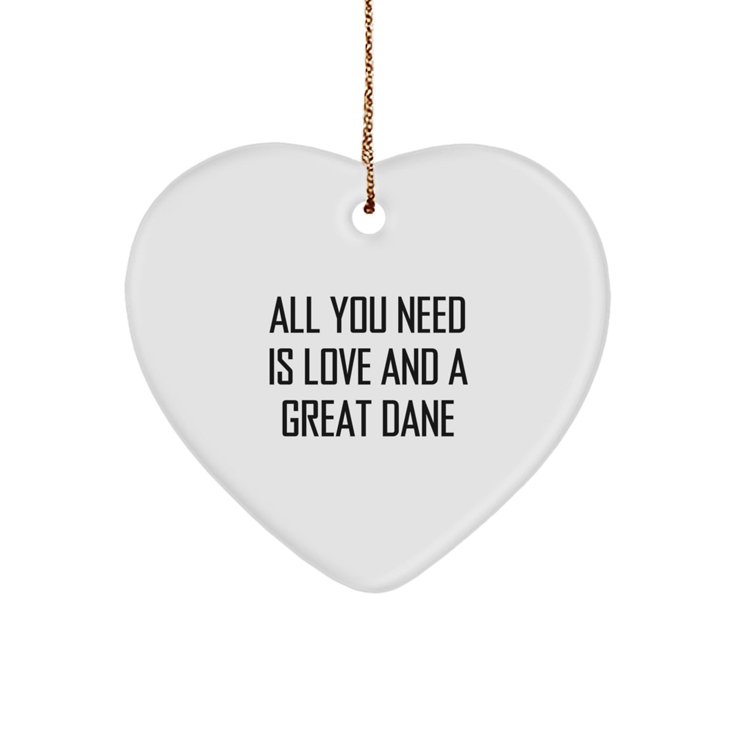 Funny Great Dane Dog Heart Ornaments Gifts from Men to Family - Christmas Unique Gifts for Great Dane Dog Owners - 'All You Need Is Love And A Great Dane' Heart Shaped Ornament - Image 1