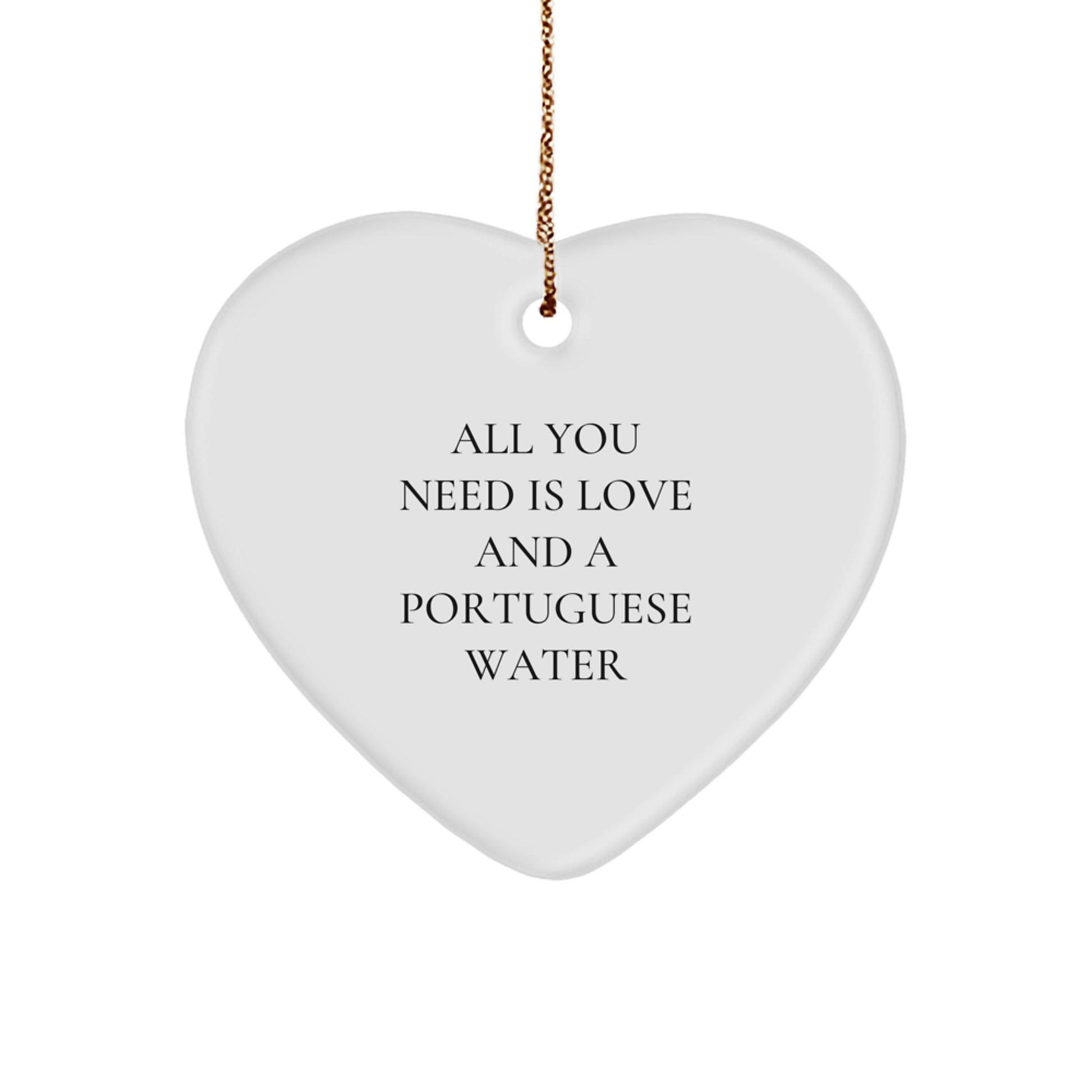Funny Portuguese Water Dog Gifts from Family, Christmas Unique Gifts for Portuguese Water Dog Lover, All You Need Is Love And A Portuguese Water Dog Heart Ornament - Image 1