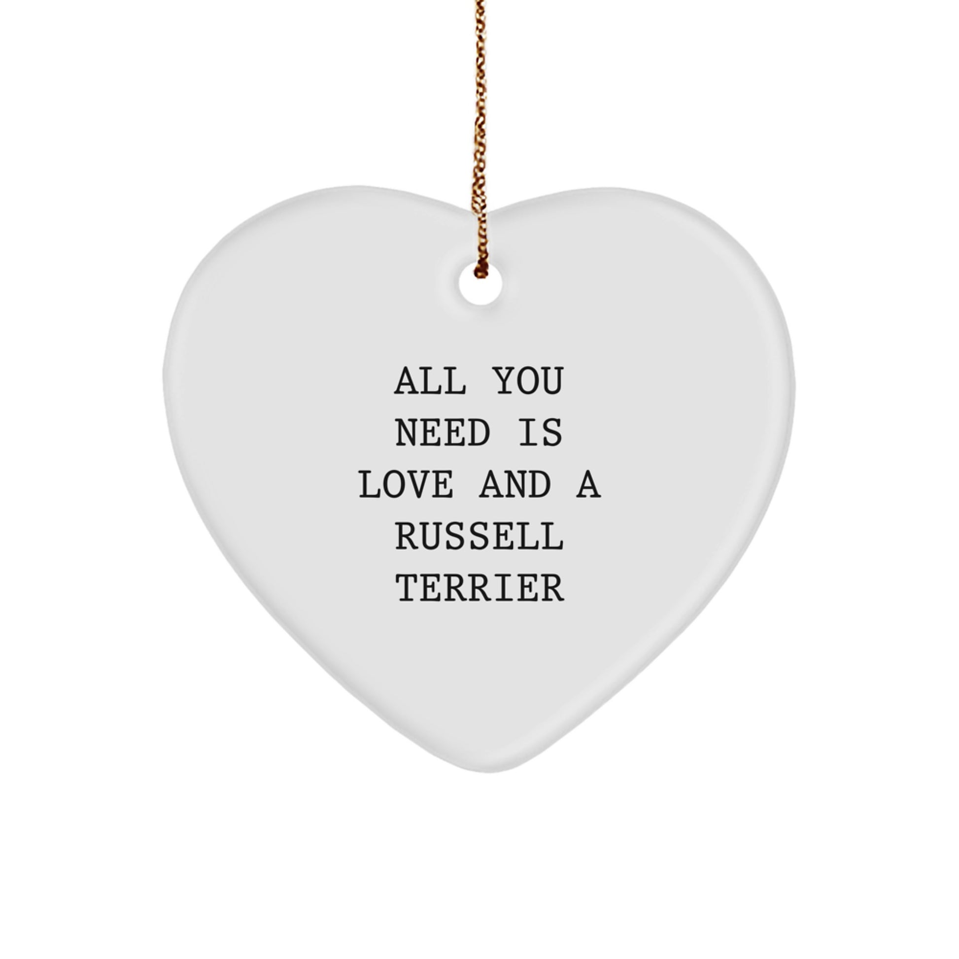Russell Terrier Dog Heart Ornament, Funny Quote 'All You Need Is Love And A Russell Terrier', Gifts from Family to Russell Terrier Dog Lovers for Christmas - Image 1