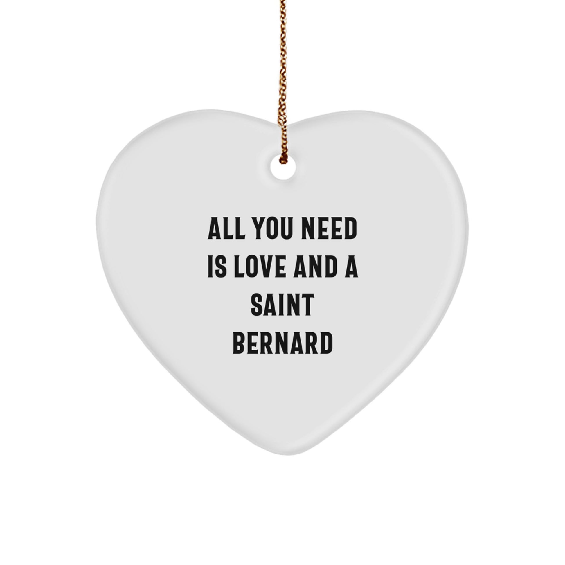 Saint Bernard Dog Heart Ornament Gifts from Men to Saint Bernard Dog Owners, Funny Quote 'All You Need Is Love And A Saint Bernard' Christmas Unique Gifts - Image 1