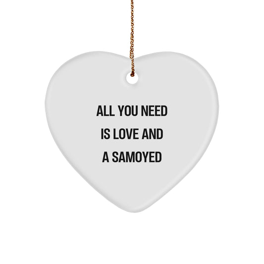 Samoyed Dog Gifts for Men Funny Heart Ornament, 'All You Need Is Love And A Samoyed', Gifts from Family to Samoyed Dog Lovers, Christmas Unique Gifts - Image 1
