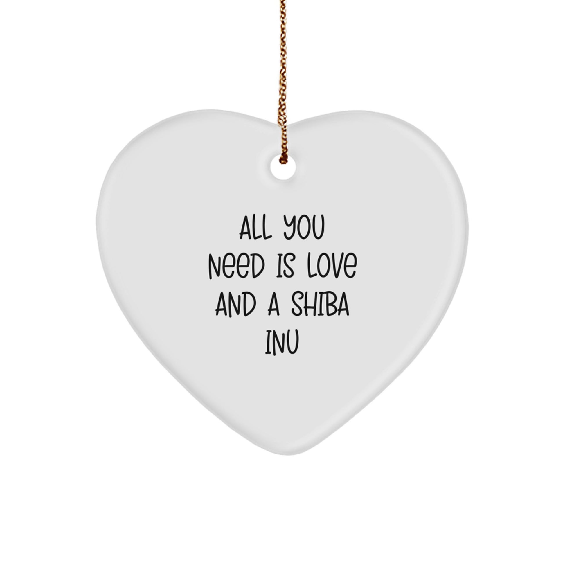 Funny Shiba Inu Dog Gifts from Friends, Heart Ornament for Christmas Unique Gifts, All You Need is Love and Shiba Inu Dog - Image 1