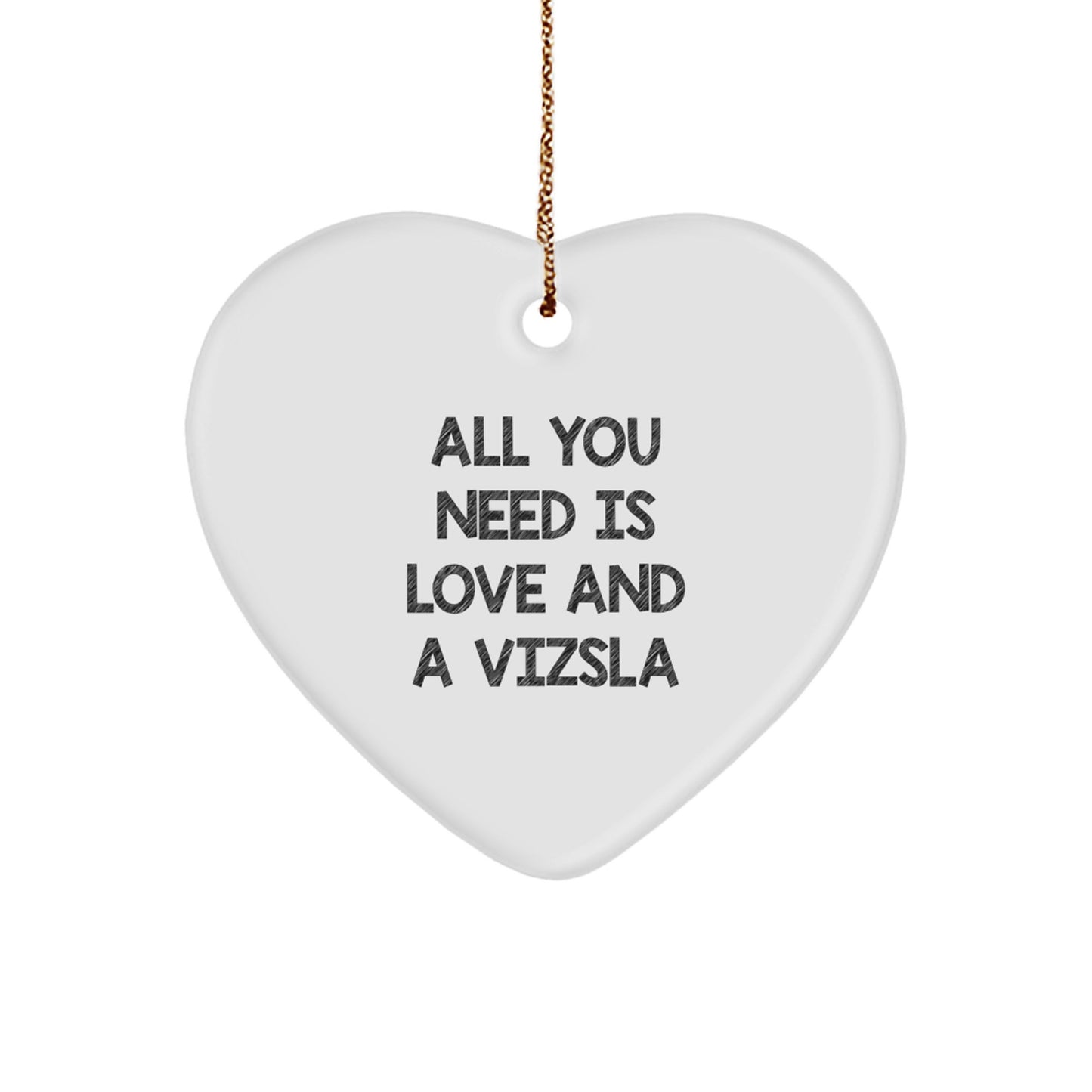 Funny Vizsla Dog Lover Gifts from Friends, Family for Christmas Unique Gifts with All You Need Is Love And A Vizsla Heart Ornament - Image 1