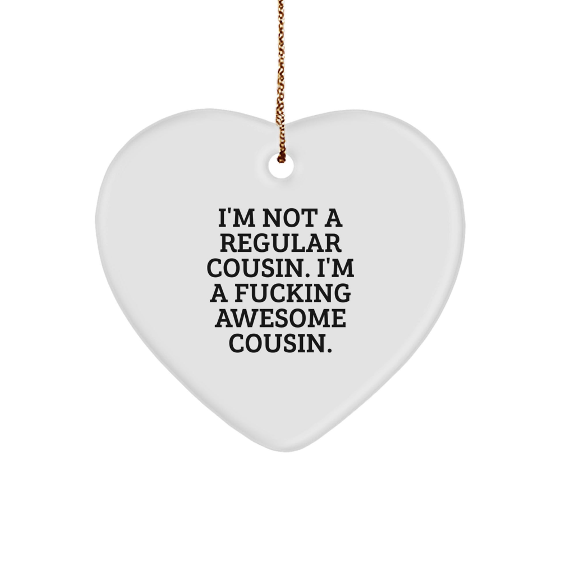 Funny Cousin Heart Ornament Gifts from Men - I'm Not A Regular Cousin, I'm A F--king Awesome Cousin Christmas Unique Gifts for Cousin - Image 1