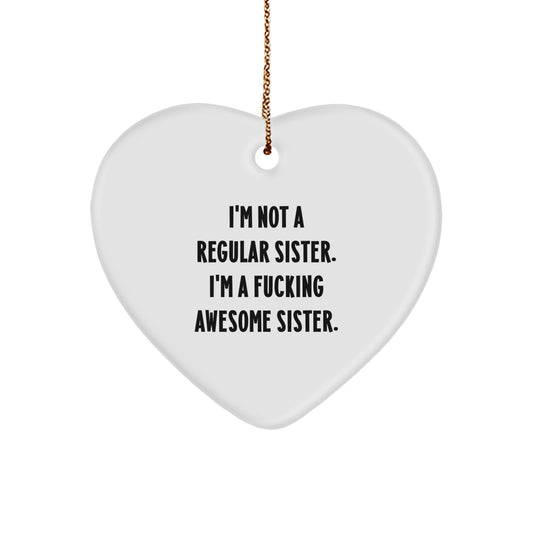 Funny Sister Gifts from Men to Sister, I'm Not A F--king Awesome Sister Heart Ornament for Christmas, Sister Heart Decoration - Image 1