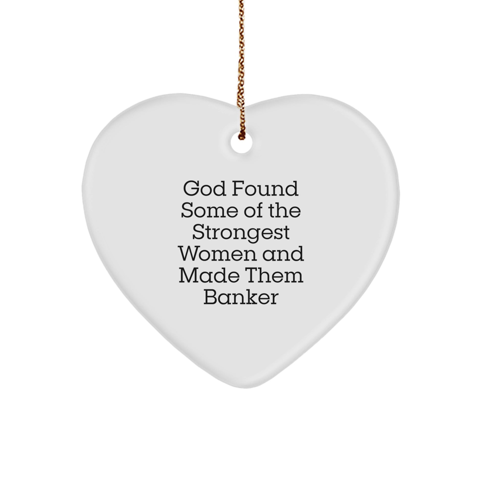 Funny Banker Heart Ornament Gifts from Friends, Coworkers, Family - Inspirational Quotes for the Strongest Women Made Banker - Image 1