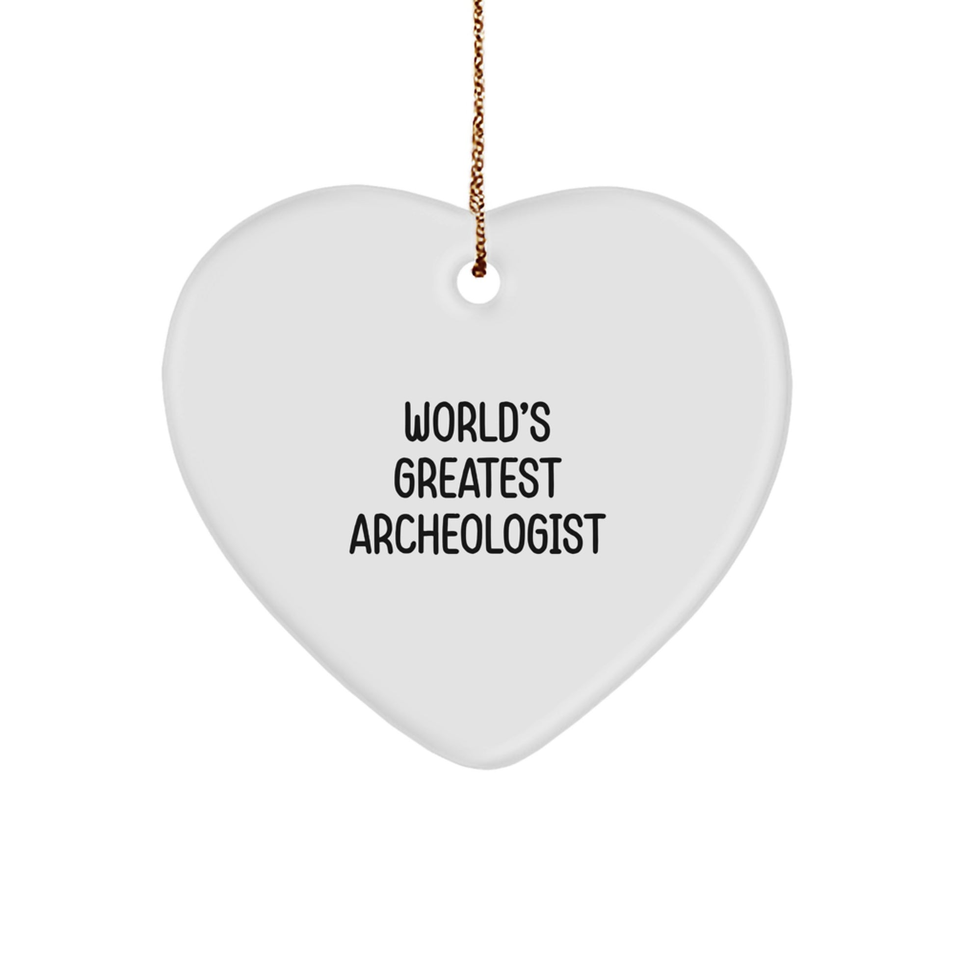 World's Greatest Archeologist Funny Quote Heart Ornament Gifts from Family, Archeologist Men, Women, Friends, Coworkers, Christmas Unique Gift - Image 1