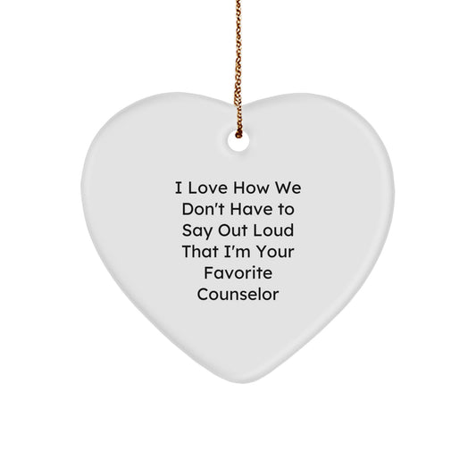 Funny Counselor Gifts for Men, Women, Friends - Christmas Unique Heart Ornament 'I Love How We Don't Have To Say Out Loud That I'm Your Favorite Counselor' - Gifts from Family - Image 1