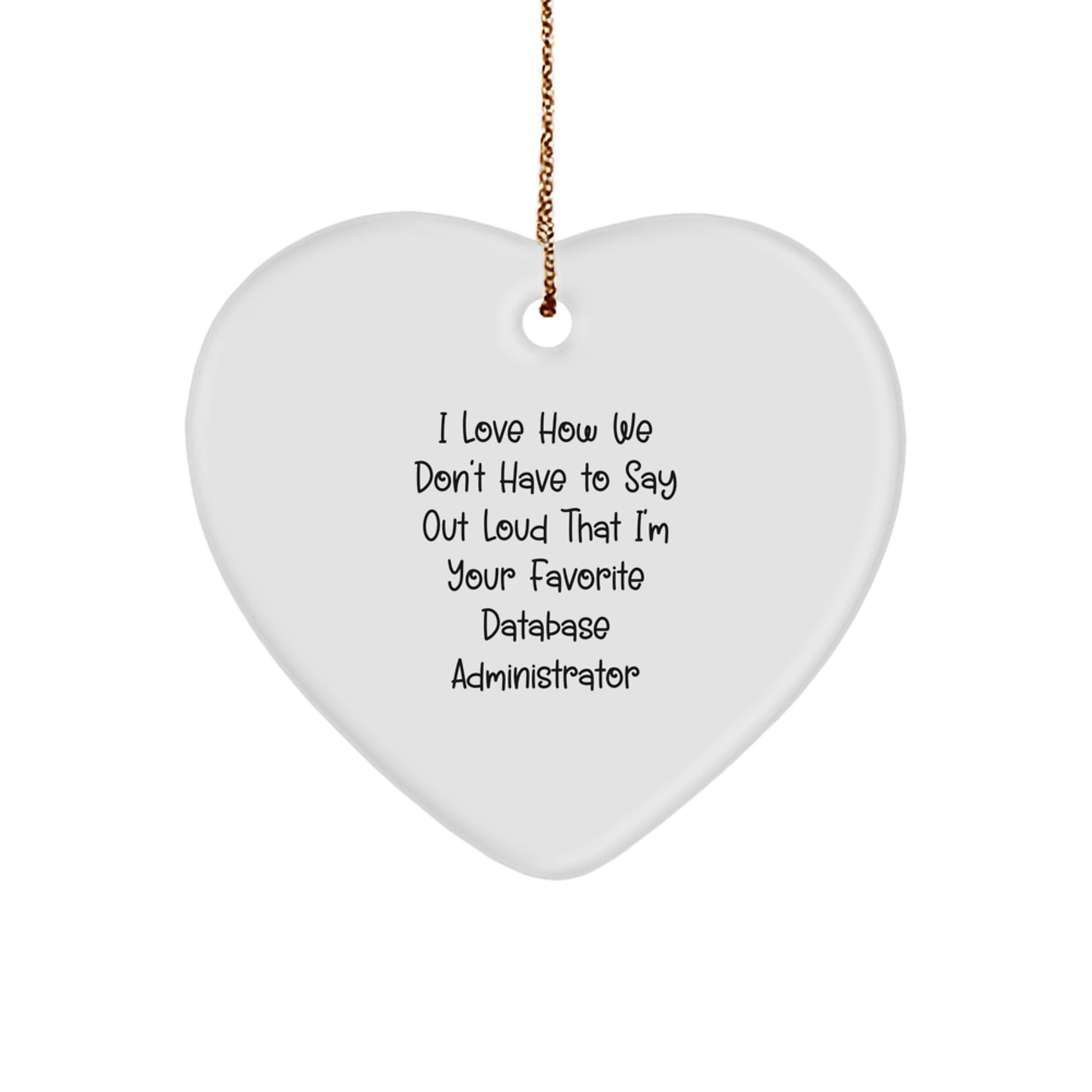 Funny Database Administrator Gifts for Men, Heart Ornament Quote - Gifts from Friends to Coworkers, Unique Christmas Unique Gifts for Database Admin Professionals - Image 1