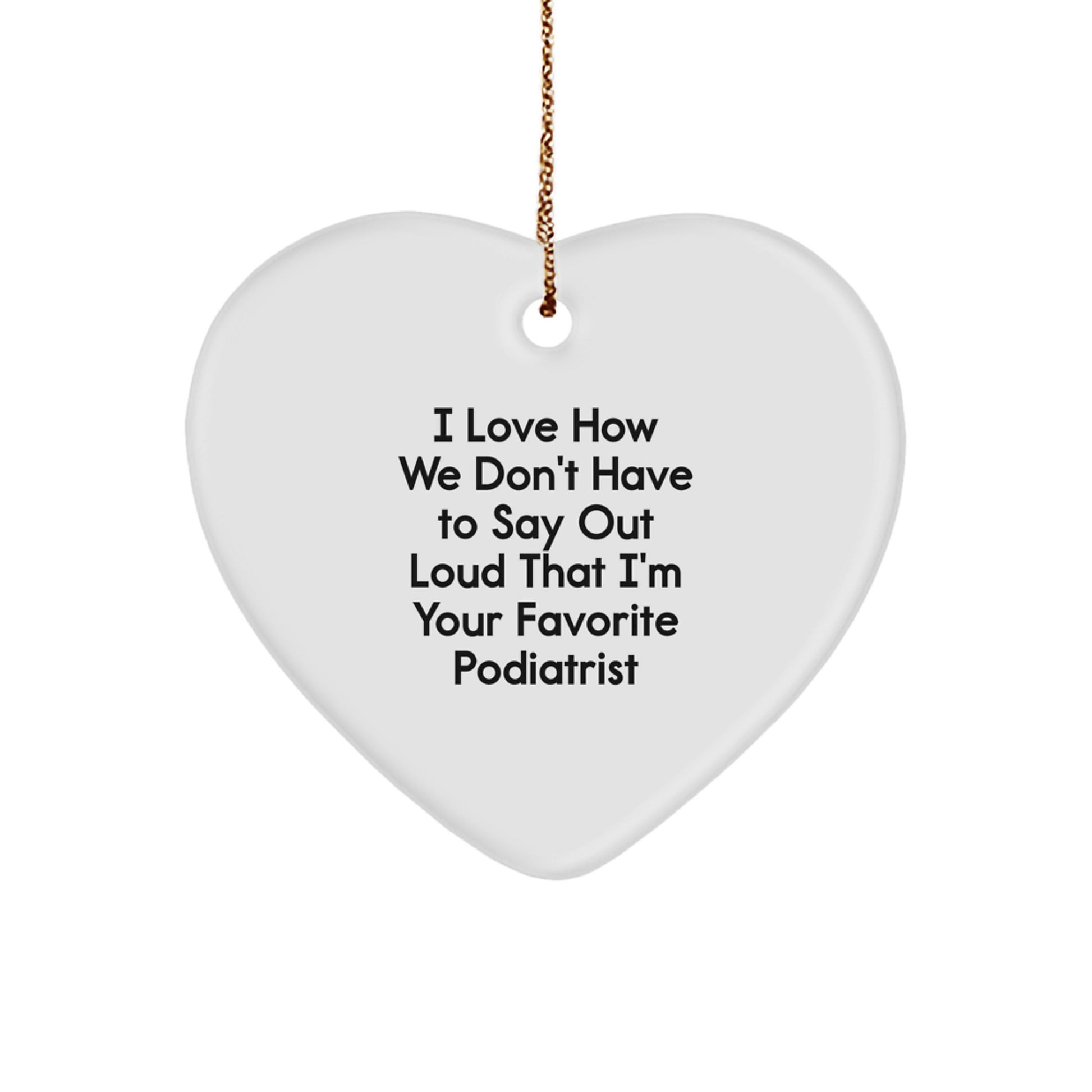 Funny Podiatrist Heart Ornament Gifts from Men to Favorite Podiatrist for Christmas Unique Gifts - Image 1