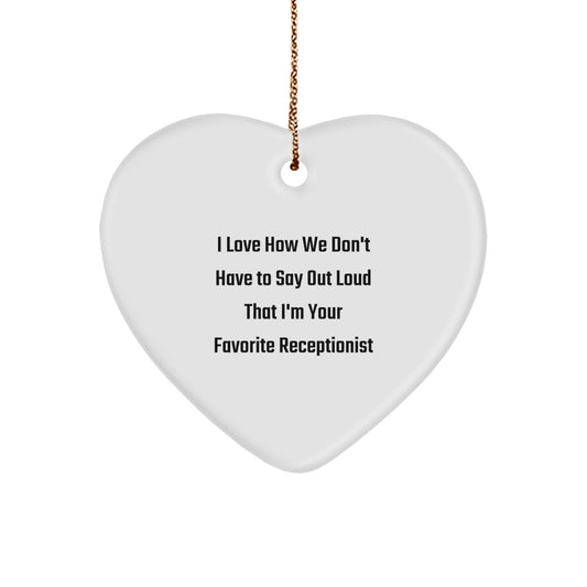 Funny Receptionist Heart Ornament Gifts from Men to Women Coworkers Friends Family with I Love How We Don't Have To Say Out Loud That I'm Your Favorite Receptionist Quote at Christmas Unique Gifts - Image 1