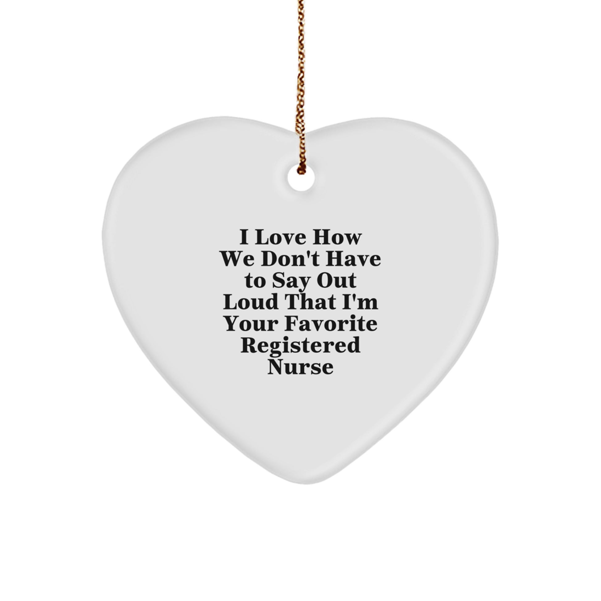 Funny Registered Nurse Heart Ornament, Gifts from Friends, Family, or Coworkers for Favorite RN, Christmas Unique Ornament - Image 1