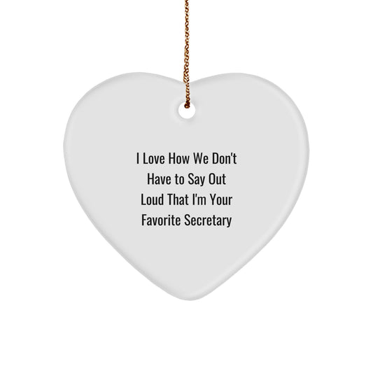 Funny Secretary Gifts from Friends Heart Ornament for Christmas Unique Presents with I Love How We Don't Have To Say Out Loud That I'm Your Favorite Secretary Quote - Image 1
