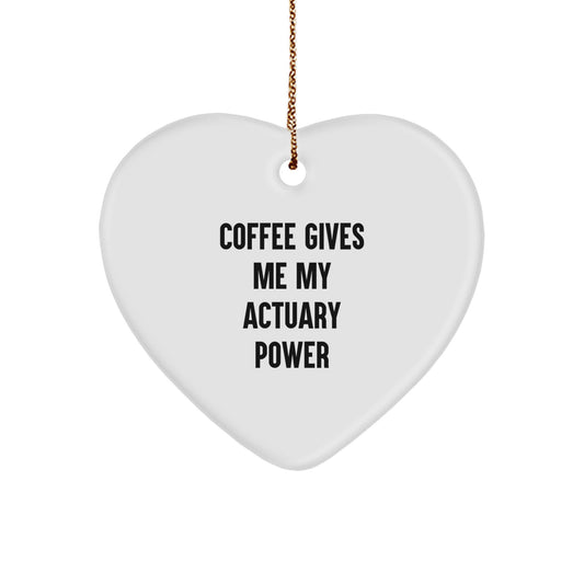 Funny Actuary Gifts, Heart Ornament, Christmas Unique Gifts from Friends for Actuary, 'Coffee Gives Me My Actuary Power' - Image 1