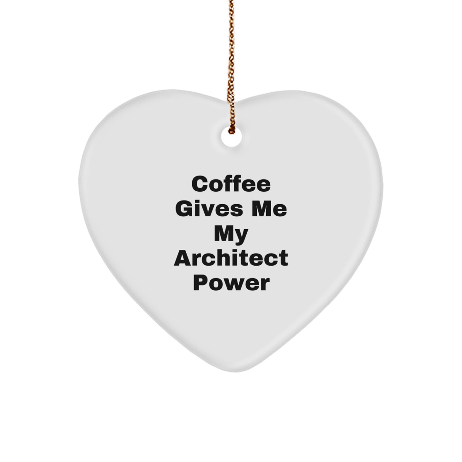 Funny Architect Heart Ornament 'Coffee Gives Me My Architect Power' Gifts for Architect Men Women Friends - Image 1