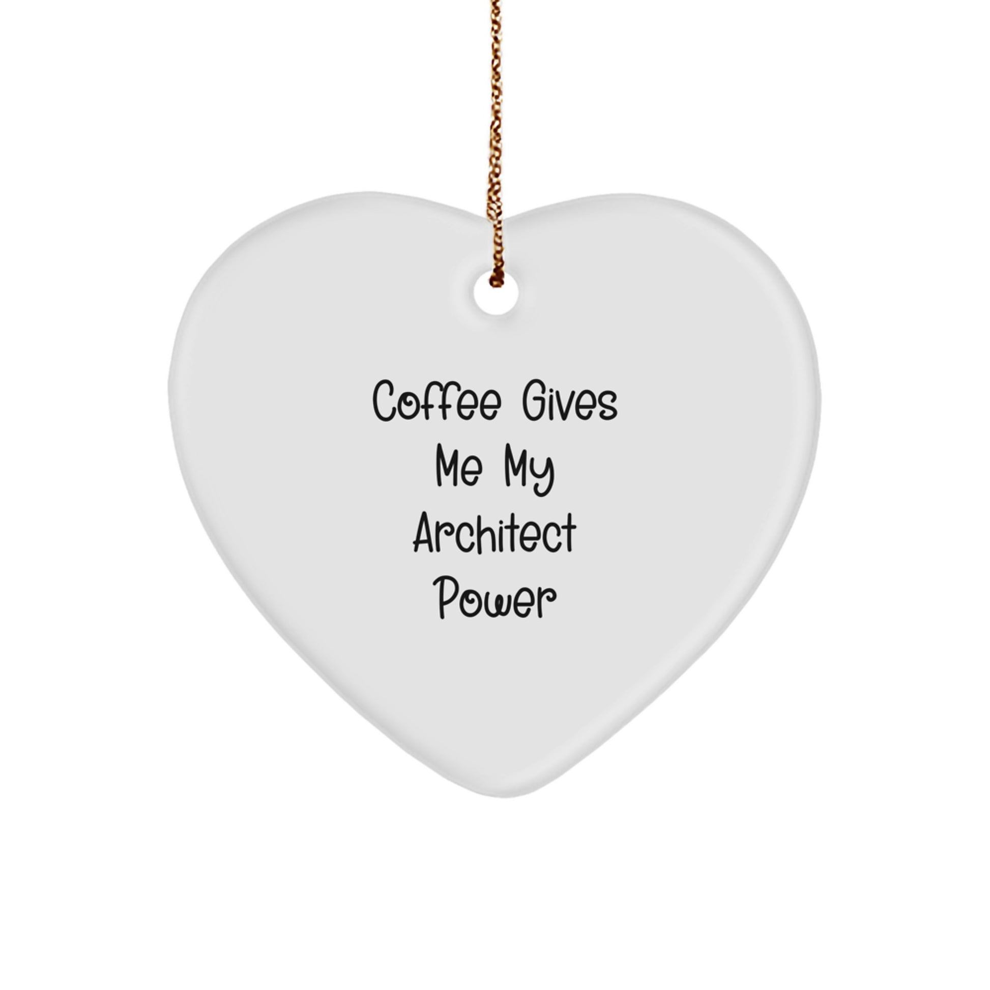 Funny Architect Heart Ornament Gift from Family - Christmas Unique Gifts for Men, Women, Friends, Coworkers, Family - Coffee Gives Me My Architect Power - Image 1