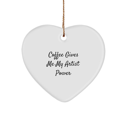 Funny Artist Quotes Heart Ornament Gifts from Men to Artist Friends on Christmas Unique Gifts - Image 1