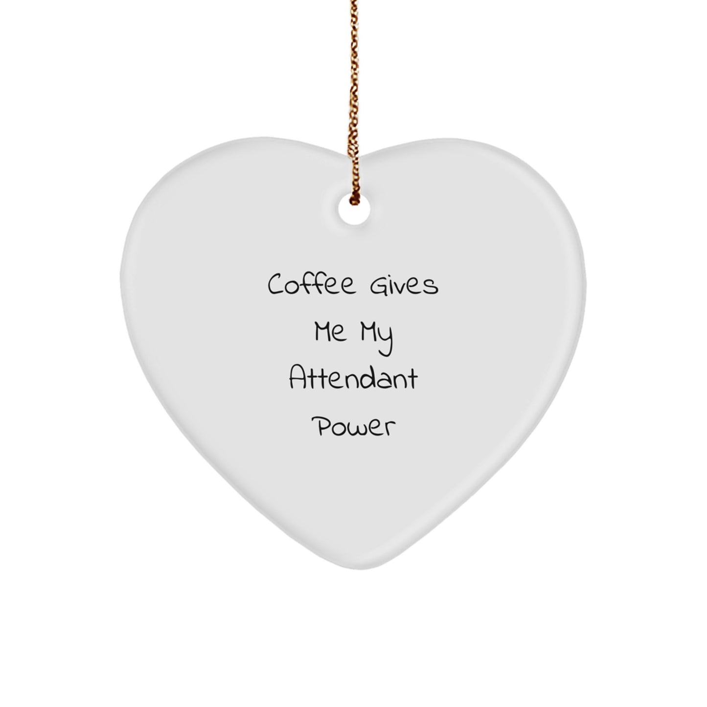 Funny Attendant Christmas Unique Gifts for Attendant - Heart Ornament with Coffee Gives Me My Attendant Power Quote, Gifts from Men to Attendant - Image 1