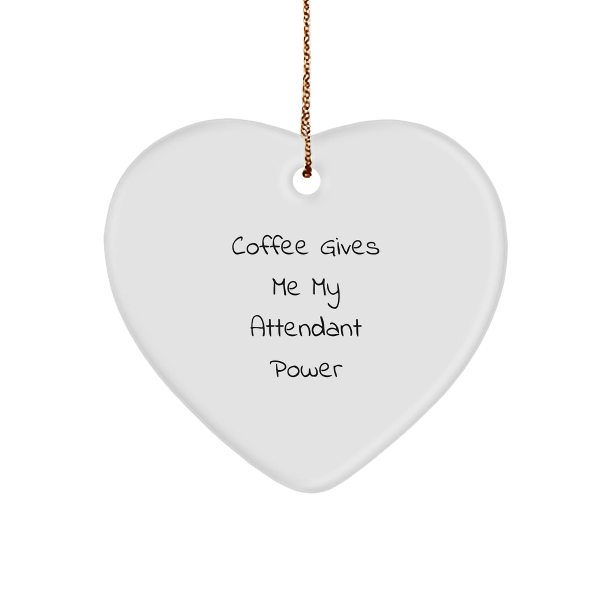 Funny Attendant Christmas Unique Gifts for Attendant - Heart Ornament with Coffee Gives Me My Attendant Power Quote, Gifts from Men to Attendant - Image 1