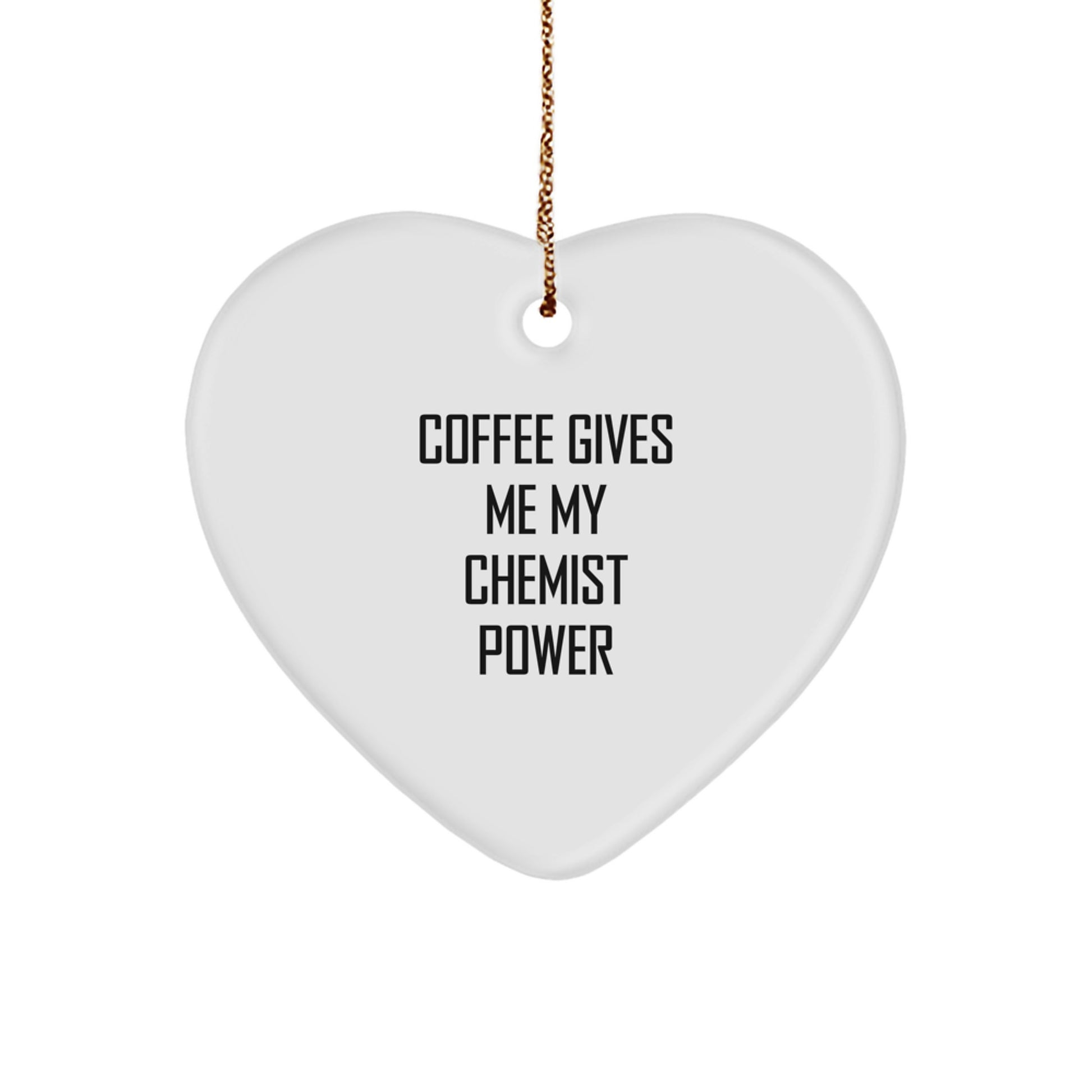 Funny Chemist Gifts from Family and Friends 'Coffee Gives Me My Chemist Power' Christmas Unique Ornaments Heart Shaped - Image 1