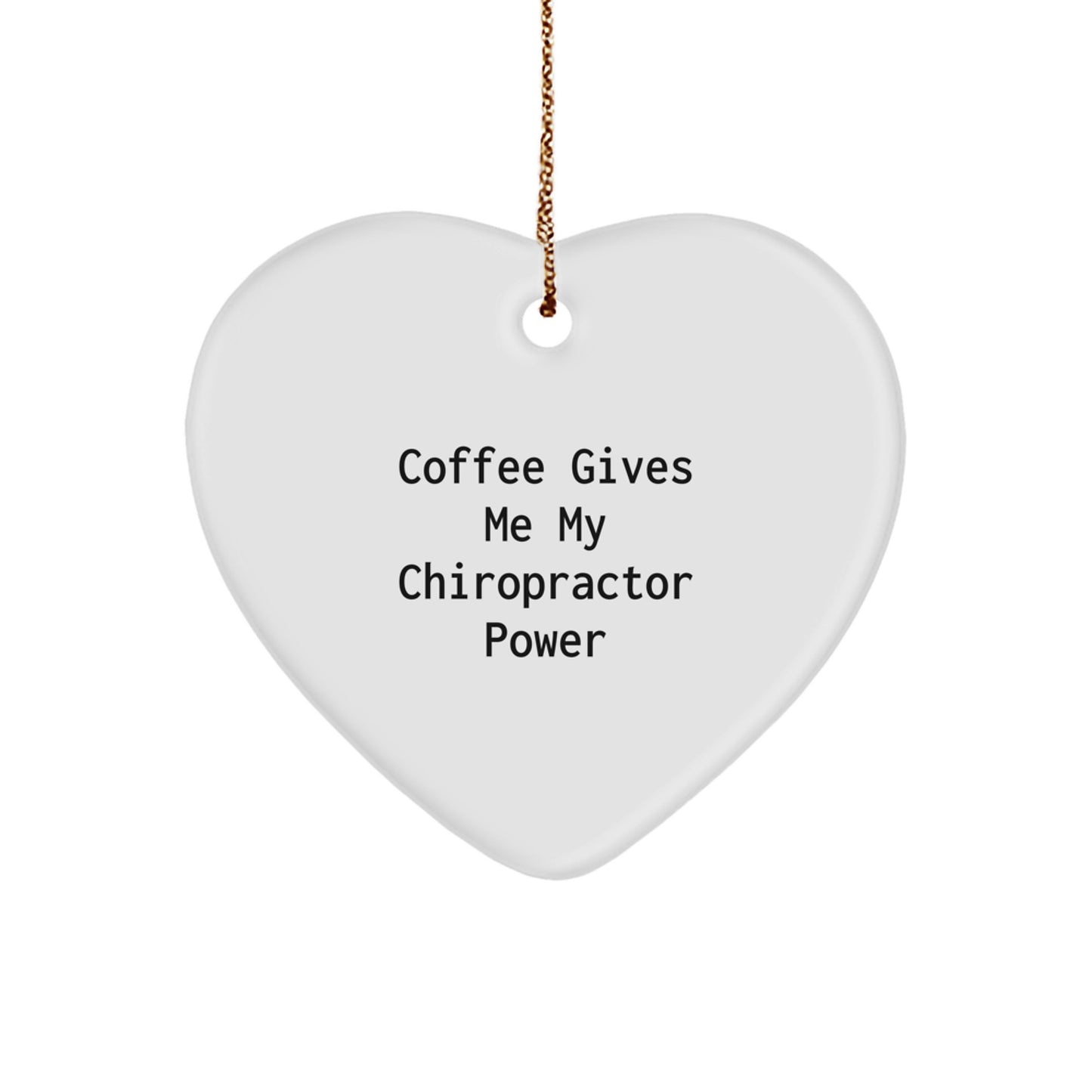Funny Chiropractor Gifts from Friends, Heart Ornament for Christmas, Coffee Gives Me My Chiropractor Power Inspired Chiropractor Decorations - Image 1