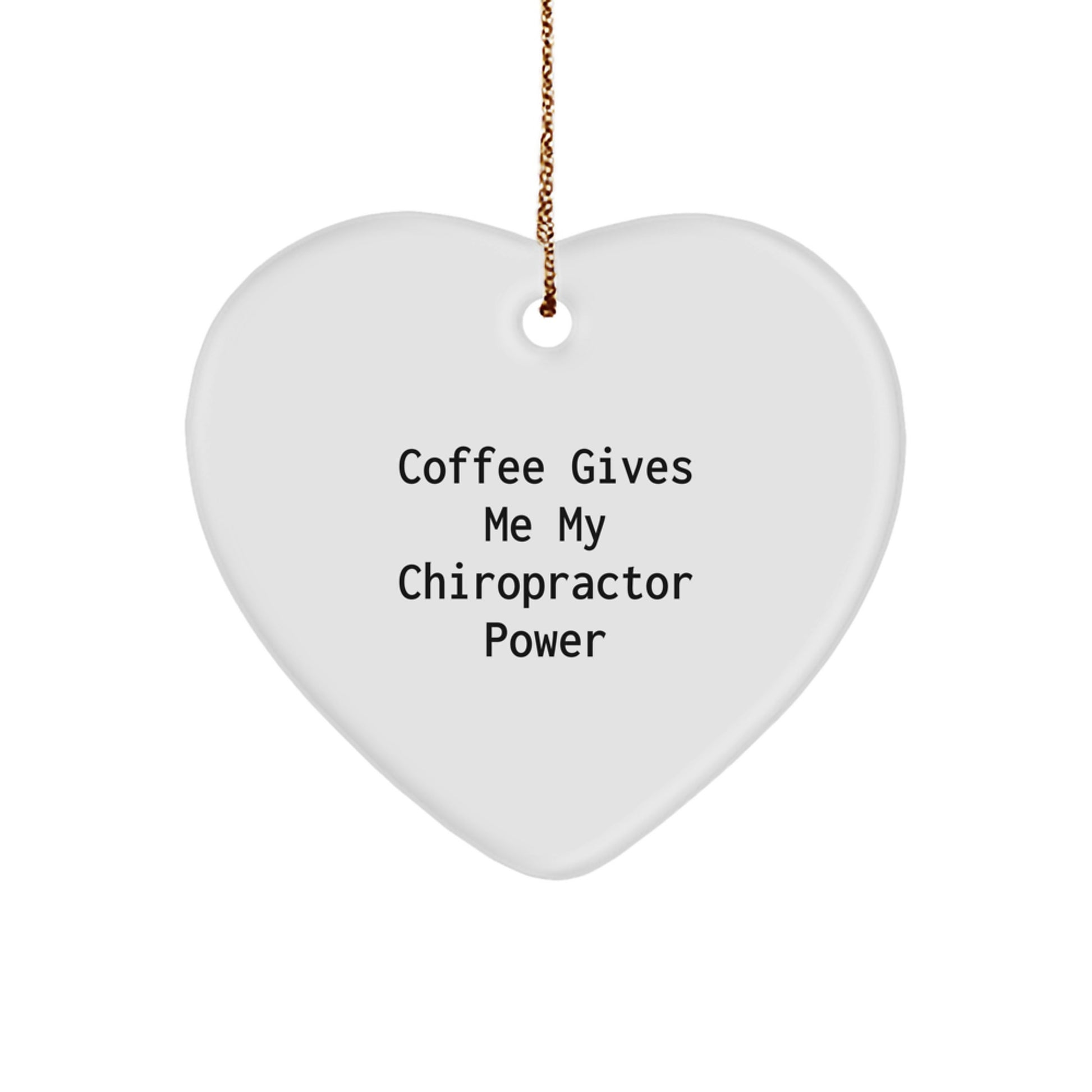 Funny Chiropractor Gifts from Friends, Heart Ornament for Christmas, Coffee Gives Me My Chiropractor Power Inspired Chiropractor Decorations - Image 1