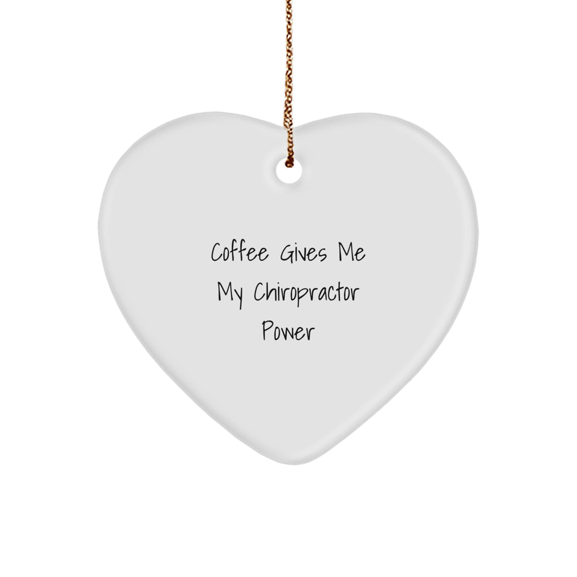 Funny Chiropractor Heart Ornament Gifts from Friends or Family - Christmas Unique Gift for Chiropractor Lover - Coffee Gives Me My Chiropractor Power - Image 1