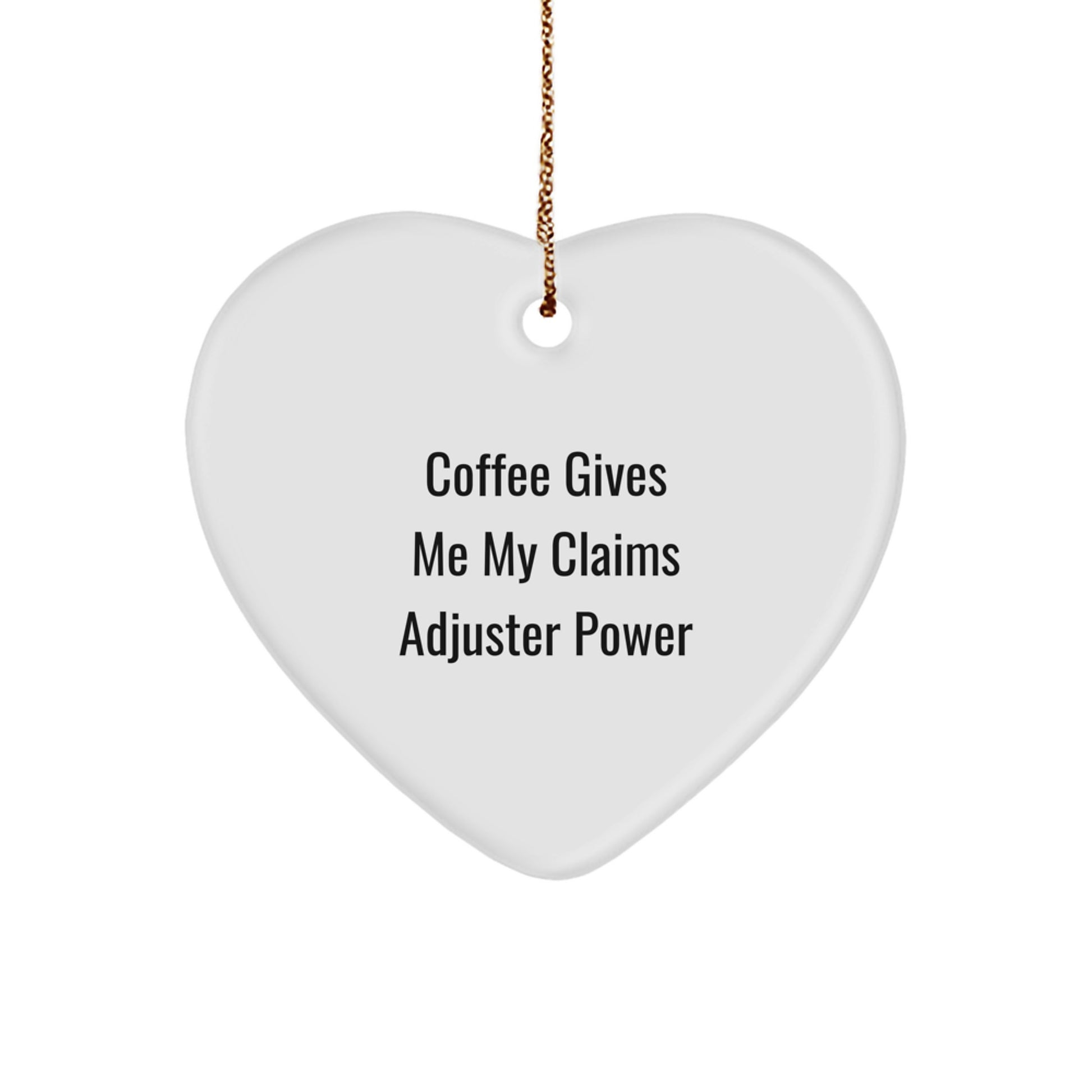 Funny Claims Adjuster Gifts for Christmas - White Heart Ornament with 'Coffee Gives Me My Claims Adjuster Power' Quote, Gifts from Mom to Claims Adjuster - Image 1