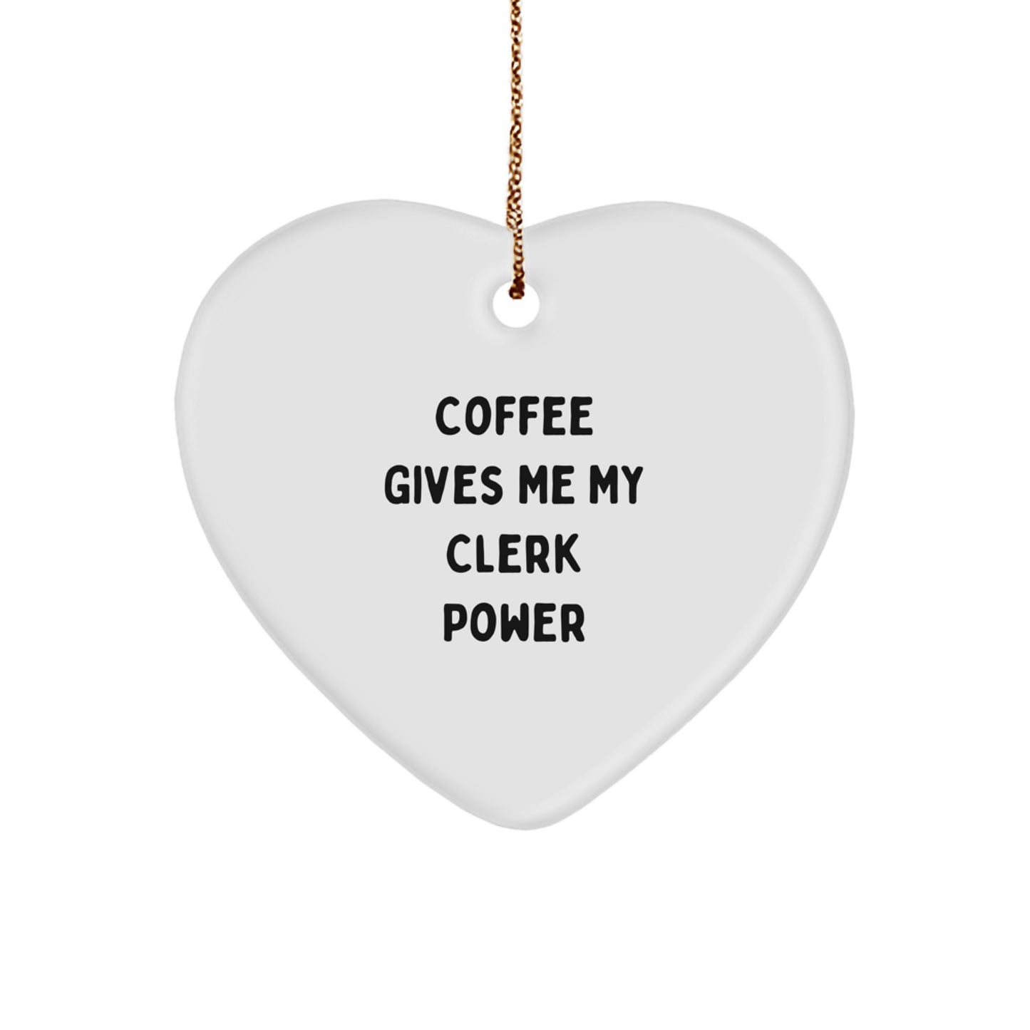 Funny Clerk Heart Ornament Gifts from Friends for Christmas | Coffee Gives Me My Clerk Power - Image 1