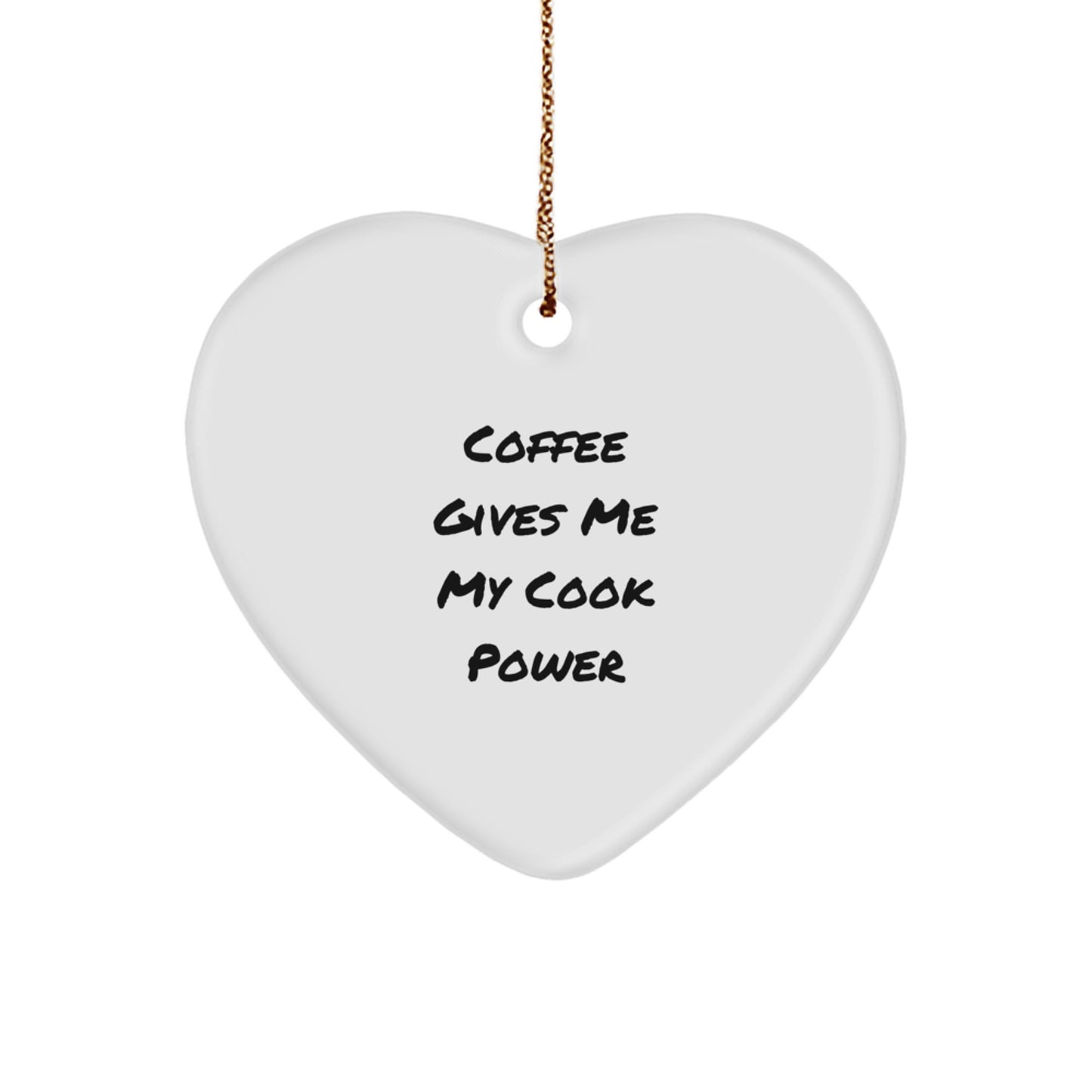 Funny Cook Gifts from Women to Women Heart Ornament - Coffee Gives Me My Cook Power, Unique Christmas Unique Gifts for Cook Lovers, Heart Shaped Ornament - Image 1