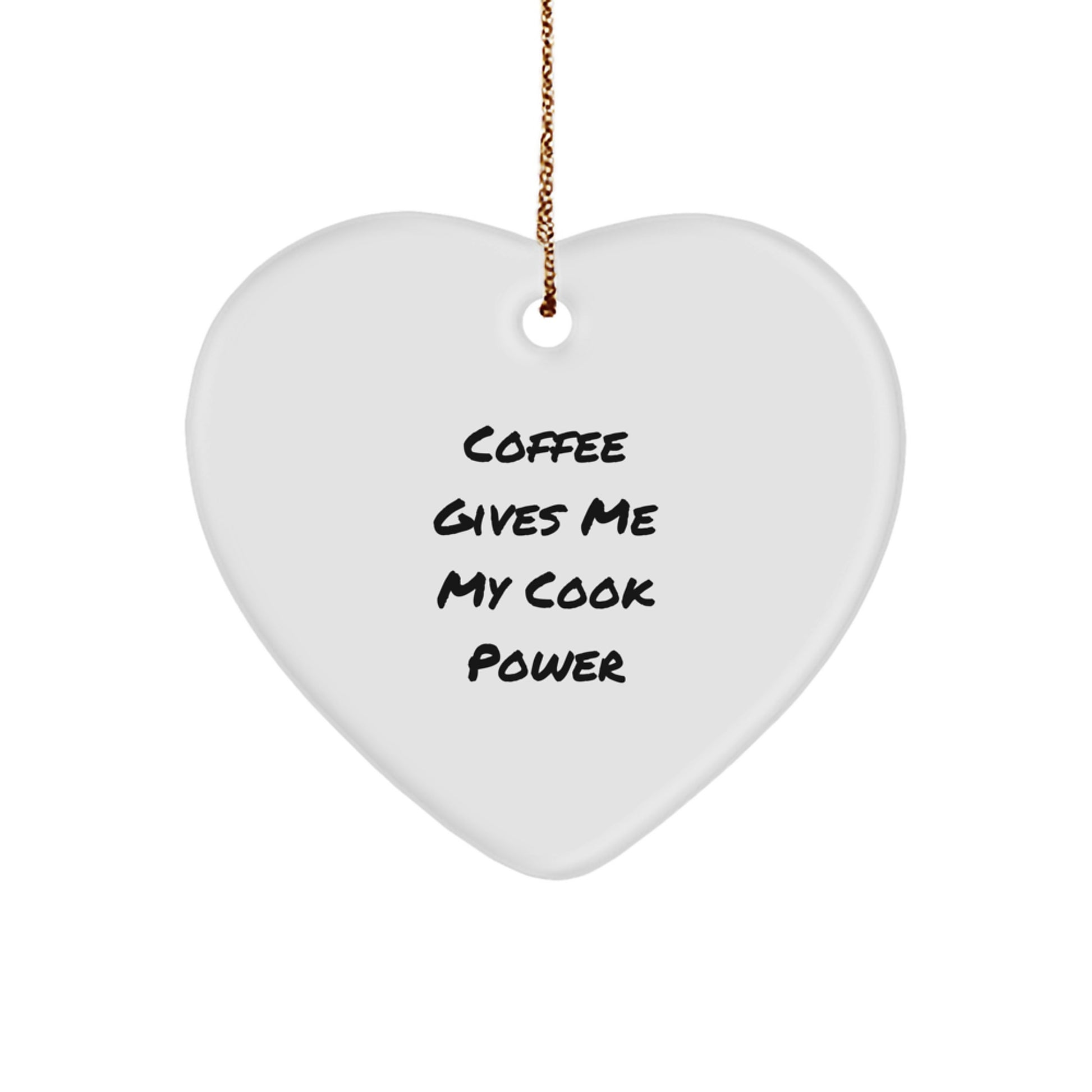 Funny Cook Gifts from Women to Women Heart Ornament - Coffee Gives Me My Cook Power, Unique Christmas Unique Gifts for Cook Lovers, Heart Shaped Ornament - Image 1