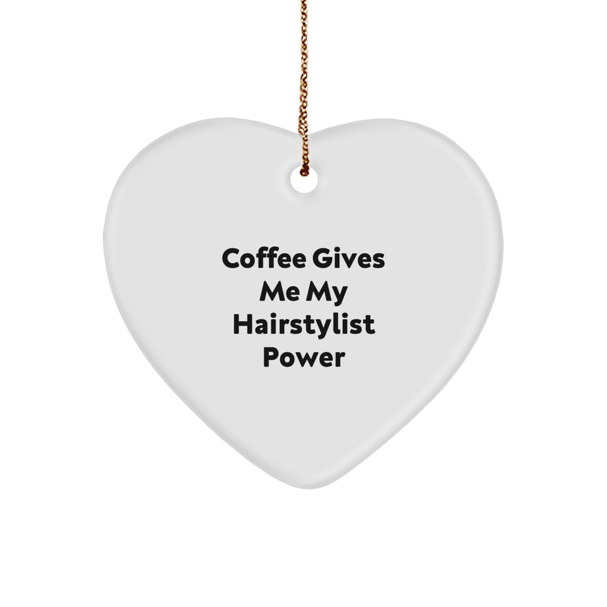 Funny Hairstylist Gifts for Men Women Friends Family - 'Coffee Gives Me My Hairstylist Power', Heart Ornament, Christmas Unique Gifts from Men, Women, Friends, Family - Image 1