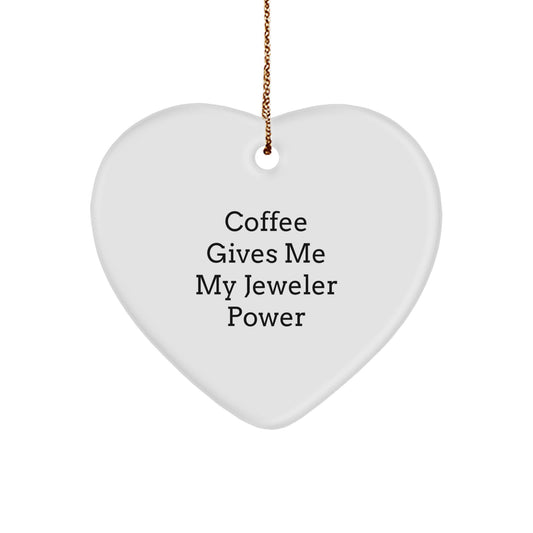 Funny Jeweler Gifts - 'Coffee Gives Me My Jeweler Power' Heart Ornament, Christmas Unique Gifts, Heart Shaped Ornament for Jeweler Lover - Image 1
