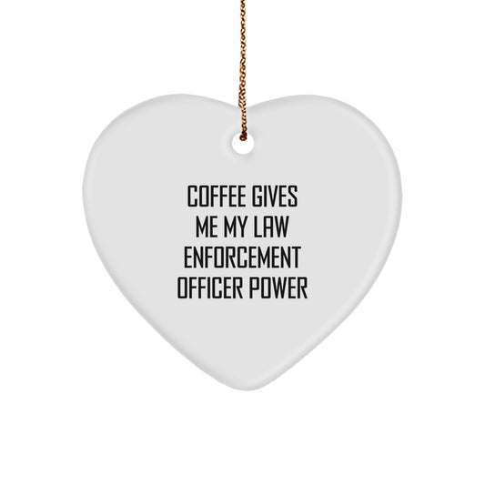 Funny Law Enforcement Officer Gifts from Friends - Coffee Gives Me My Power Heart Ornament, Christmas Unique Gifts for Law Enforcement Officer, Heart Shaped Ornament - Image 1