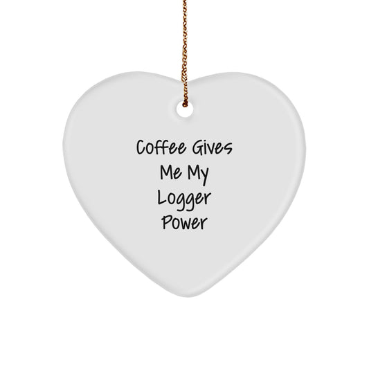 Funny Logger Gifts from Men - Coffee Gives Me My Power Heart Ornament for Logger Enthusiasts - Unique Christmas Unique Gifts for Logger Lovers - Image 1