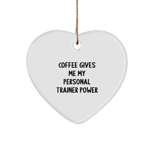 Funny Personal Trainer Gifts, Christmas Unique Gifts for Personal Trainer Friends, Heart Ornament with 'Coffee Gives Me My Personal Trainer Power' Quote - Image 1