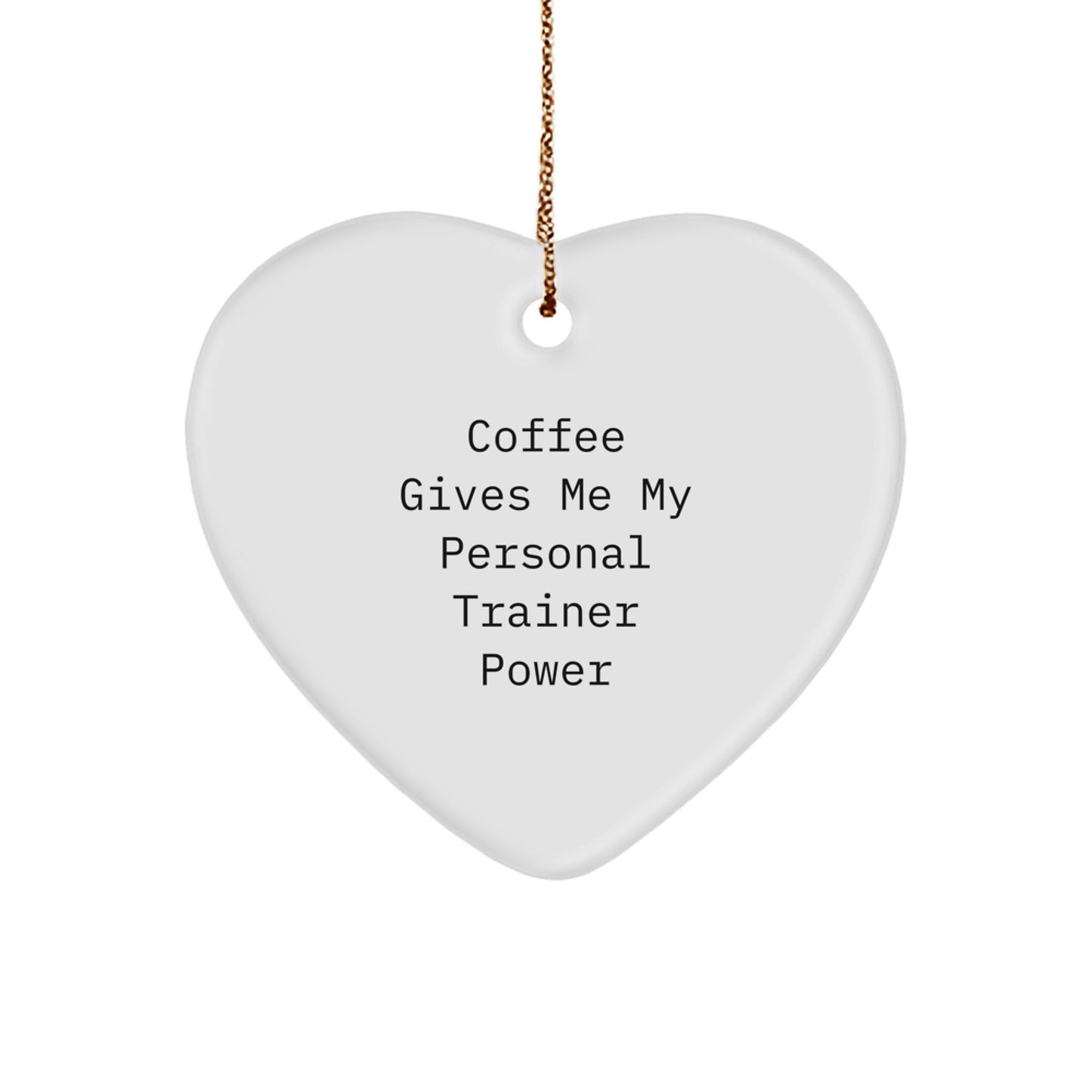 Funny Personal Trainer Heart Ornament Gifts for Him from Friends or Family on Christmas, 'Coffee Gives Me My Personal Trainer Power' Unique Heart Shape White Gifts - Image 1