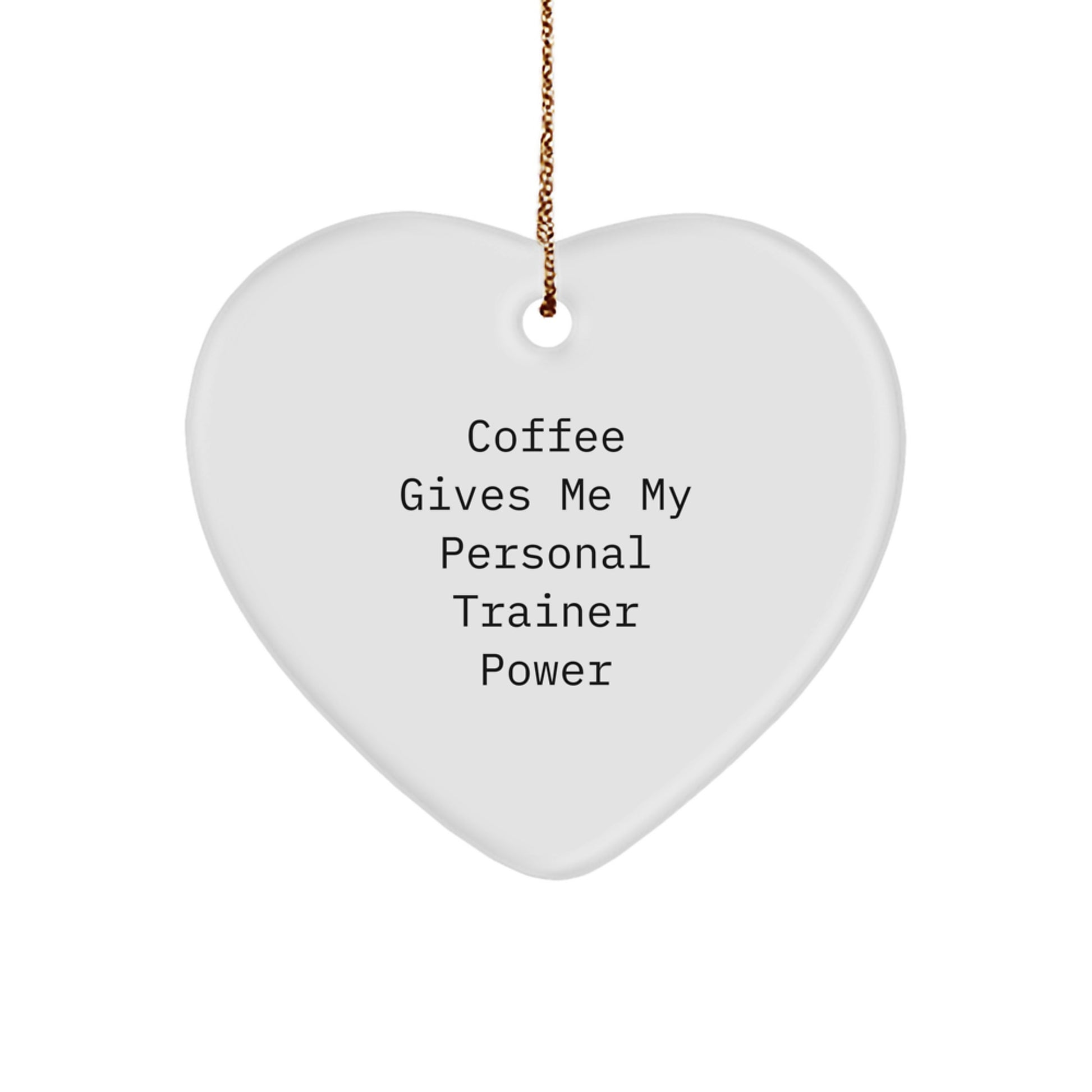 Funny Personal Trainer Heart Ornament Gifts for Him from Friends or Family on Christmas, 'Coffee Gives Me My Personal Trainer Power' Unique Heart Shape White Gifts - Image 1